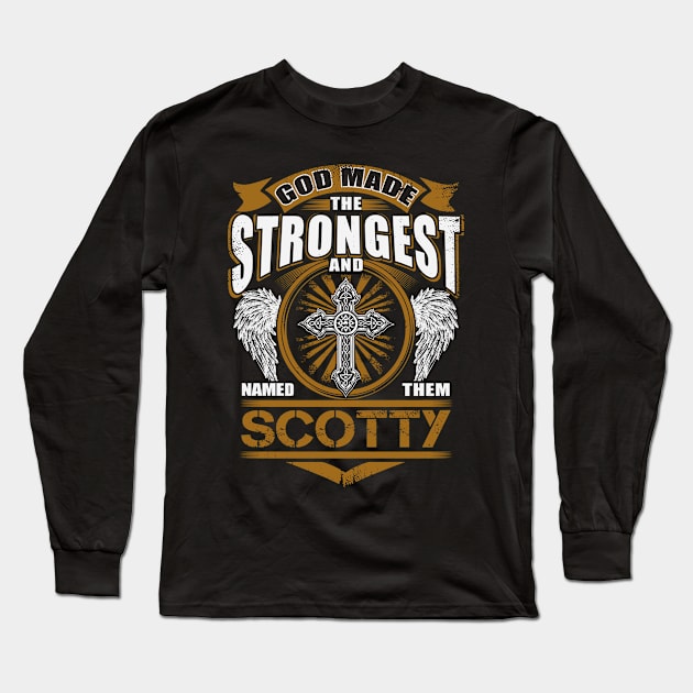 Scotty Name T Shirt - God Found Strongest And Named Them Scotty Gift Item Long Sleeve T-Shirt by reelingduvet